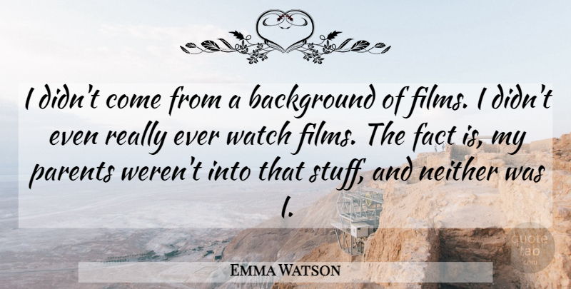 Emma Watson Quote About Neither, Watch: I Didnt Come From A...