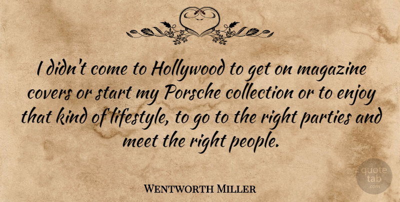 Wentworth Miller Quote About Party, People, Hollywood: I Didnt Come To Hollywood...