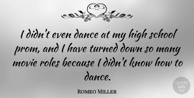 Romeo Miller Quote About Roles, School, Turned: I Didnt Even Dance At...