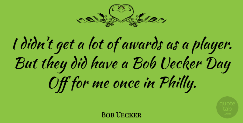 Bob Uecker Quote About American Athlete: I Didnt Get A Lot...