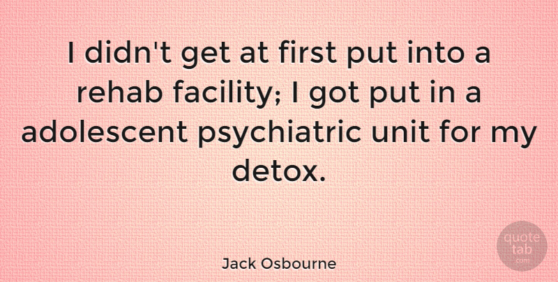 Jack Osbourne Quote About Unit: I Didnt Get At First...