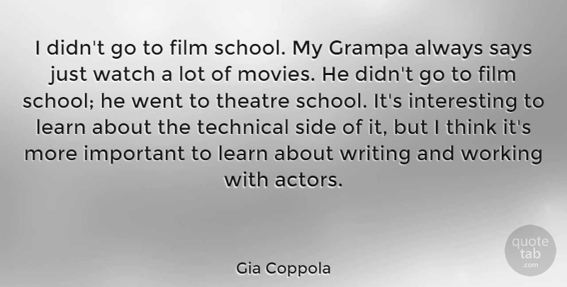 Gia Coppola Quote About Learn, Movies, Says, Side, Technical: I Didnt Go To Film...