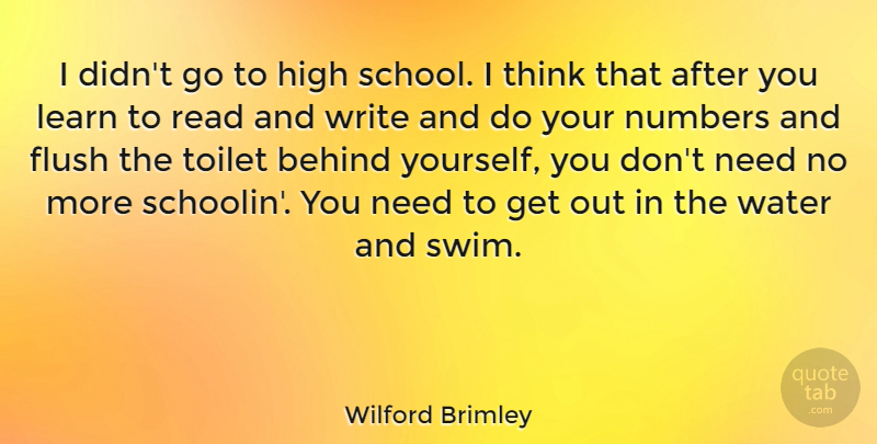 Wilford Brimley Quote About Behind, Flush, High, Numbers: I Didnt Go To High...
