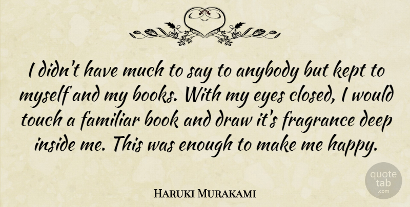 Haruki Murakami Quote About Book, Eye, Enough: I Didnt Have Much To...