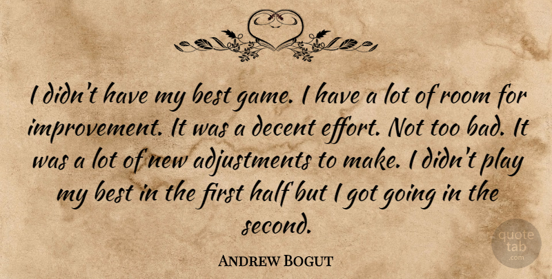 Andrew Bogut Quote About Best, Decent, Half, Room: I Didnt Have My Best...