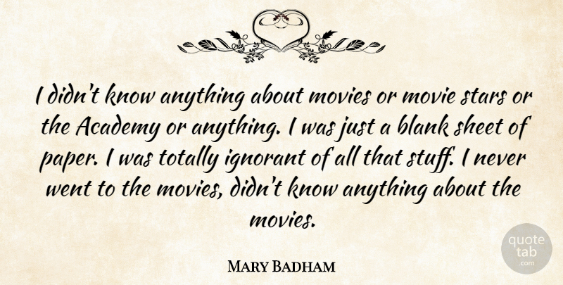 Mary Badham Quote About Academy, Blank, Movies, Sheet, Totally: I Didnt Know Anything About...