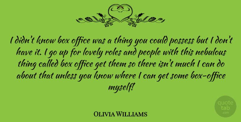 Olivia Williams Quote About Office, People, Lovely: I Didnt Know Box Office...