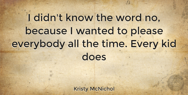 Kristy McNichol Quote About Kids, Doe, Please: I Didnt Know The Word...