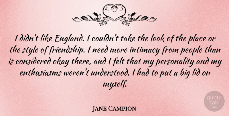 Jane Campion Quote About People, Personality, Style: I Didnt Like England I...