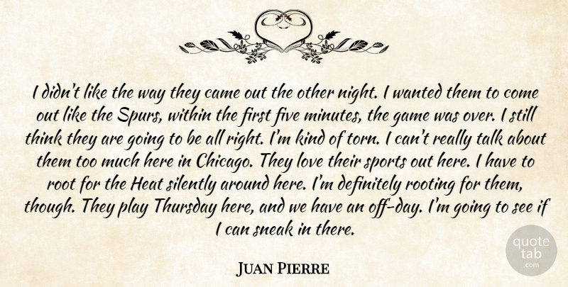 Juan Pierre Quote About Came, Definitely, Five, Game, Heat: I Didnt Like The Way...