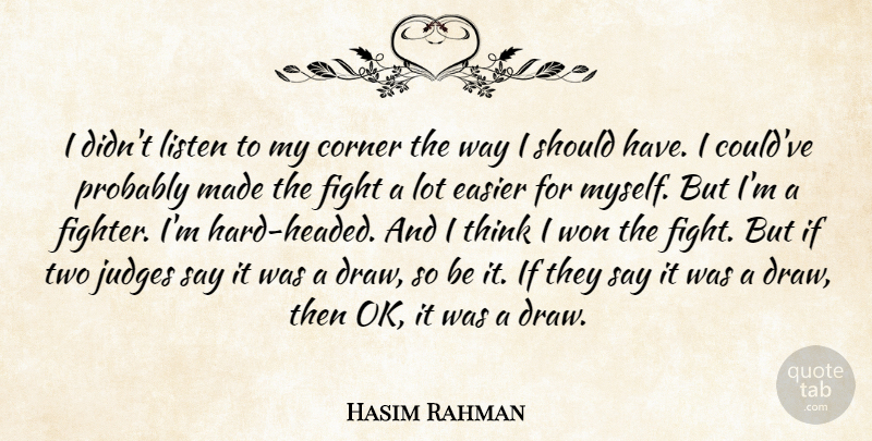 Hasim Rahman Quote About Corner, Easier, Fight, Judges, Listen: I Didnt Listen To My...