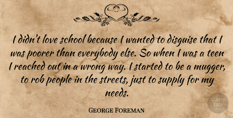 George Foreman Quote About School, People, Muggers: I Didnt Love School Because...
