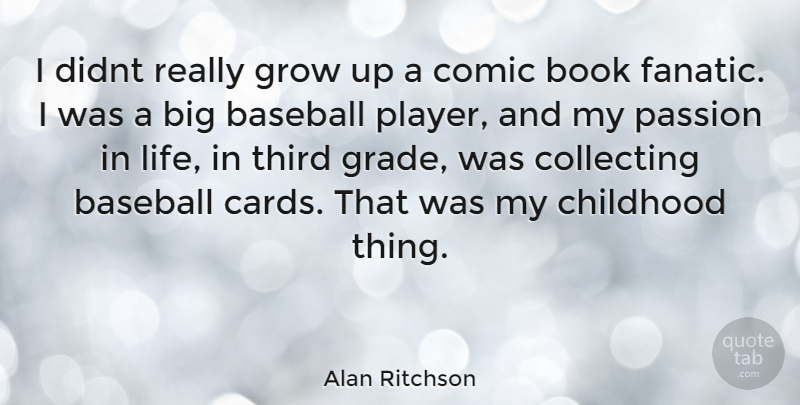 Alan Ritchson Quote About Baseball, Growing Up, Book: I Didnt Really Grow Up...
