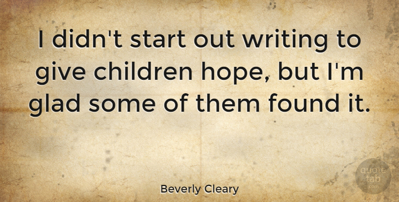 Beverly Cleary Quote About Children, Writing, Giving: I Didnt Start Out Writing...