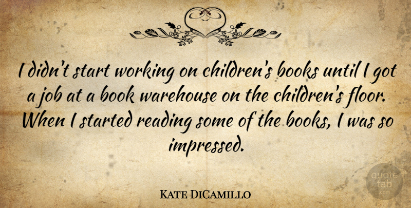Kate DiCamillo Quote About Jobs, Children, Book: I Didnt Start Working On...