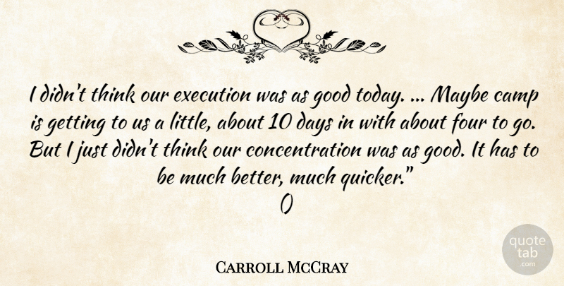 Carroll McCray Quote About Camp, Concentration, Days, Execution, Four: I Didnt Think Our Execution...