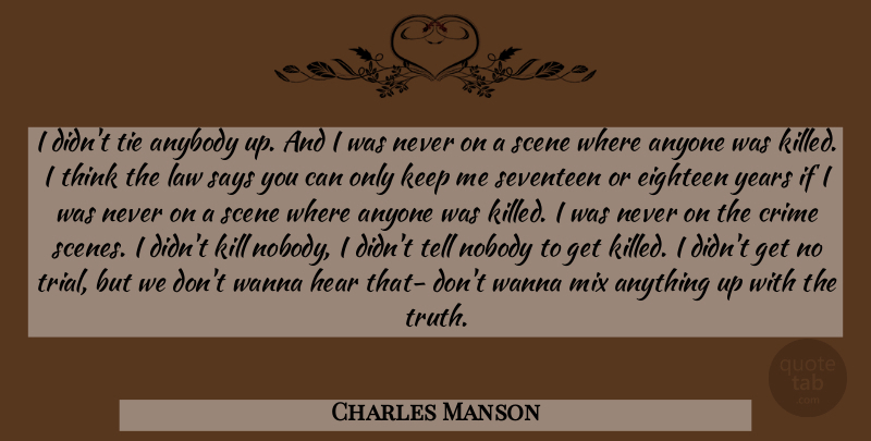 Charles Manson Quote About Thinking, Years, Law: I Didnt Tie Anybody Up...