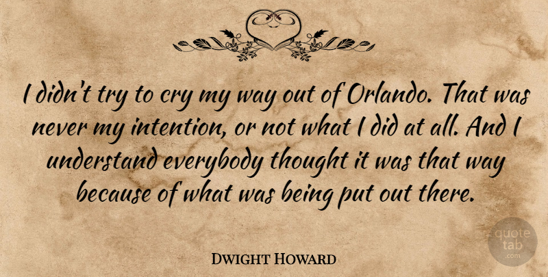 Dwight Howard Quote About Trying, Way, Orlando: I Didnt Try To Cry...