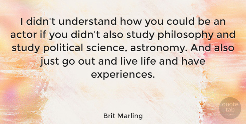 Brit Marling Quote About Life, Philosophy, Political: I Didnt Understand How You...