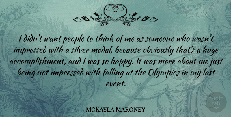 McKayla Maroney Quote About Falling, Huge, Impressed, Last, Obviously: I Didnt Want People To...