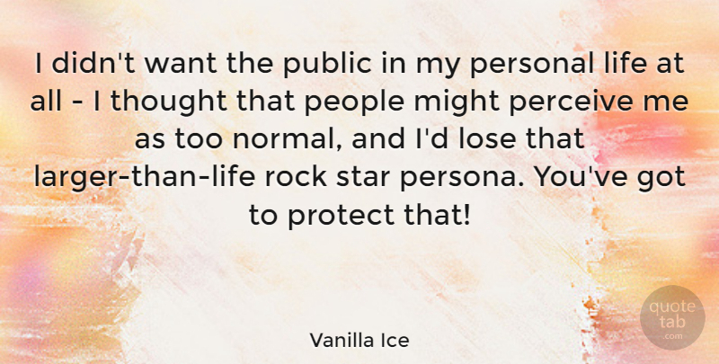 Vanilla Ice Quote About Stars, Rocks, People: I Didnt Want The Public...