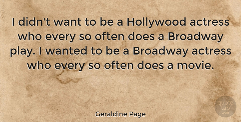 Geraldine Page Quote About undefined: I Didnt Want To Be...