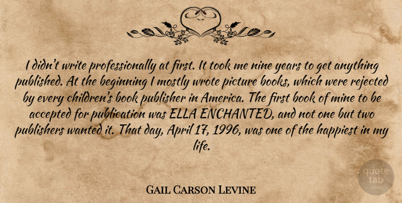 Gail Carson Levine Quote About Children, Book, Writing: I Didnt Write Professionally At...