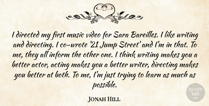 Jonah Hill Quote About Directed, Directing, Inform, Jump, Music: I Directed My First Music...