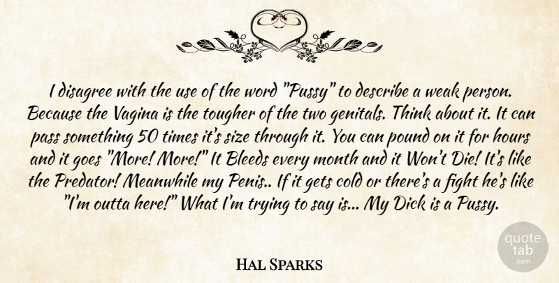 Hal Sparks Quote About Bleeds, Cold, Describe, Disagree, Fight: I Disagree With The Use...