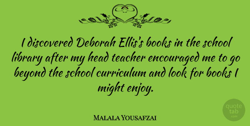 Malala Yousafzai Quote About Beyond, Books, Curriculum, Discovered, Encouraged: I Discovered Deborah Elliss Books...