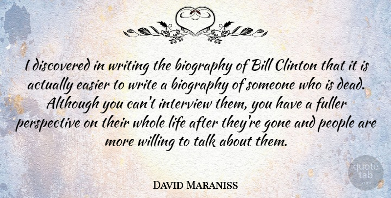 David Maraniss Quote About Writing, Perspective, People: I Discovered In Writing The...