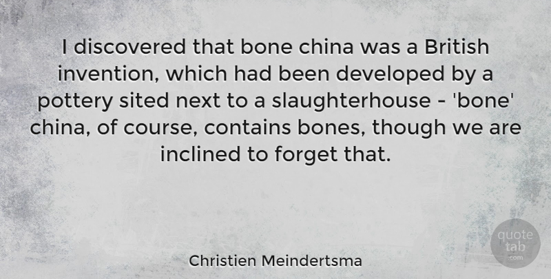 Christien Meindertsma Quote About Bone, British, China, Contains, Developed: I Discovered That Bone China...