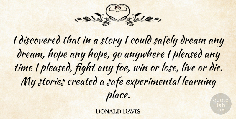 Donald Davis Quote About Dream, Fighting, Winning: I Discovered That In A...
