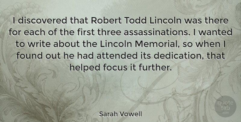 Sarah Vowell Quote About Writing, Dedication, Memorial: I Discovered That Robert Todd...
