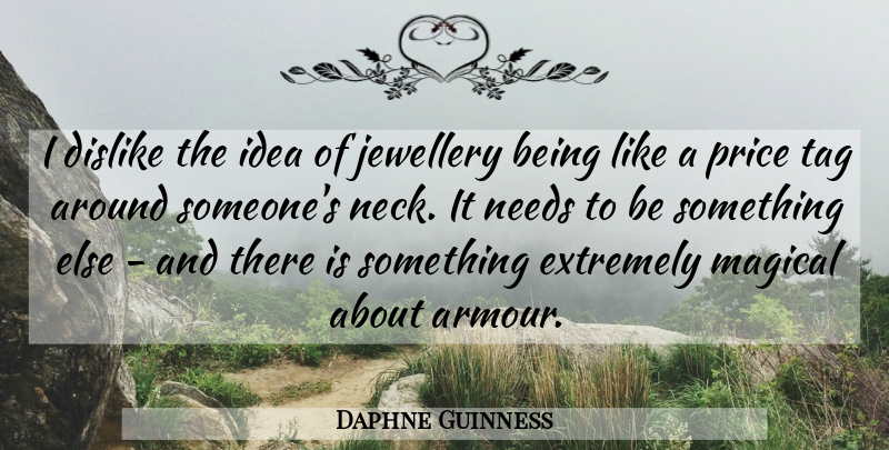 Daphne Guinness Quote About Price Tag, Ideas, Necks: I Dislike The Idea Of...