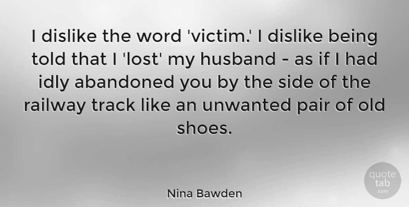 Nina Bawden Quote About Husband, Shoes, Track: I Dislike The Word Victim...
