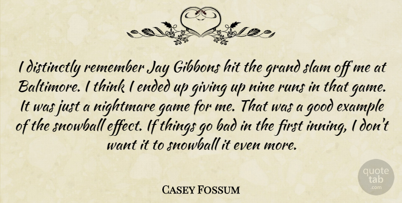 Casey Fossum Quote About Bad, Ended, Example, Game, Giving: I Distinctly Remember Jay Gibbons...