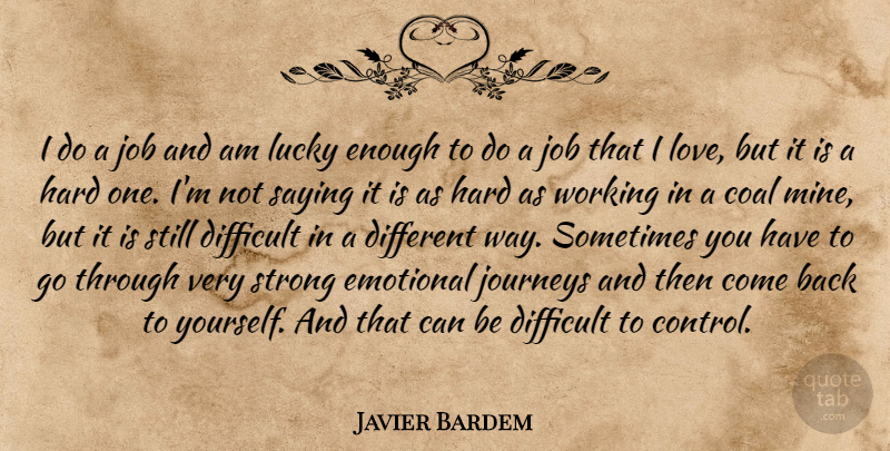 Javier Bardem Quote About Strong, Jobs, Journey: I Do A Job And...