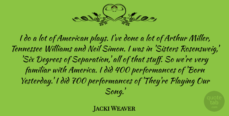 Jacki Weaver Quote About Song, Play, Yesterday: I Do A Lot Of...
