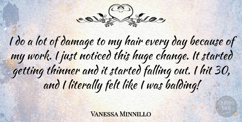 Vanessa Minnillo Quote About Change, Damage, Falling, Felt, Hit: I Do A Lot Of...