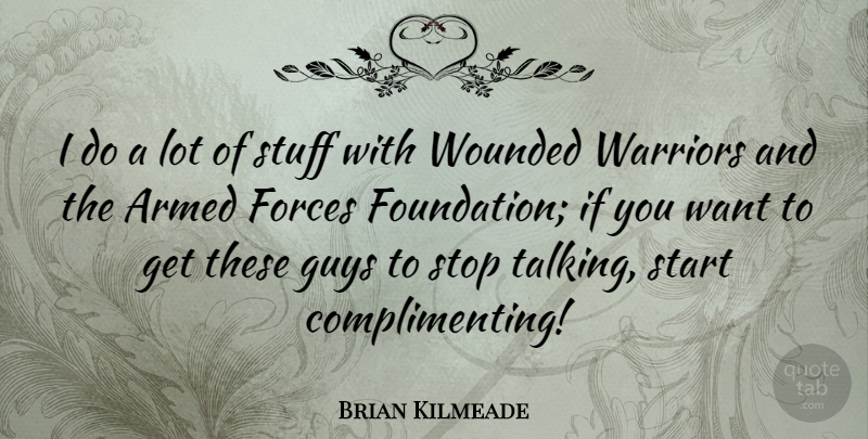 Brian Kilmeade Quote About Warrior, Talking, Guy: I Do A Lot Of...