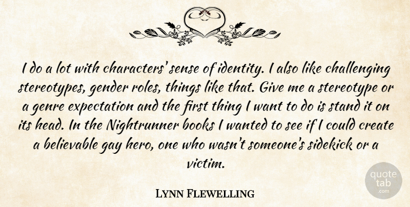 Lynn Flewelling Quote About Book, Hero, Character: I Do A Lot With...