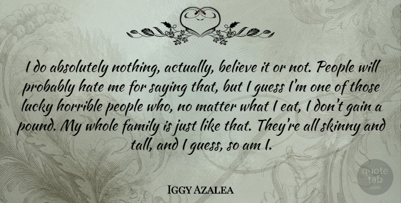 Iggy Azalea Quote About Absolutely, Believe, Family, Gain, Guess: I Do Absolutely Nothing Actually...