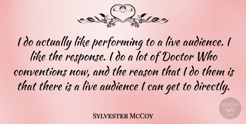 Sylvester McCoy Quote About Performing: I Do Actually Like Performing...