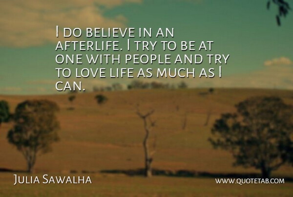 Julia Sawalha Quote About Believe, Love Life, Afterlife: I Do Believe In An...