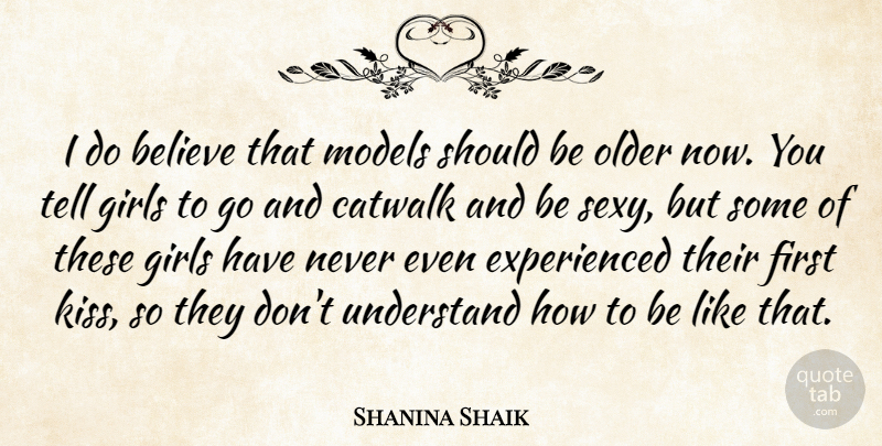 Shanina Shaik Quote About Girl, Sexy, Believe: I Do Believe That Models...