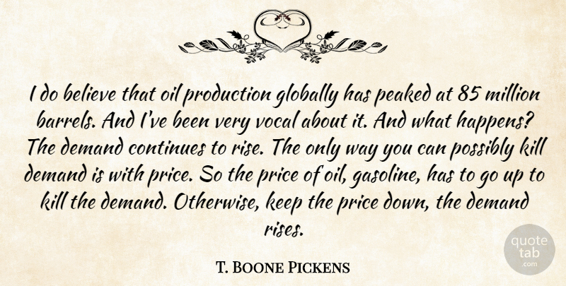 T. Boone Pickens Quote About Believe, Oil, Gasoline: I Do Believe That Oil...