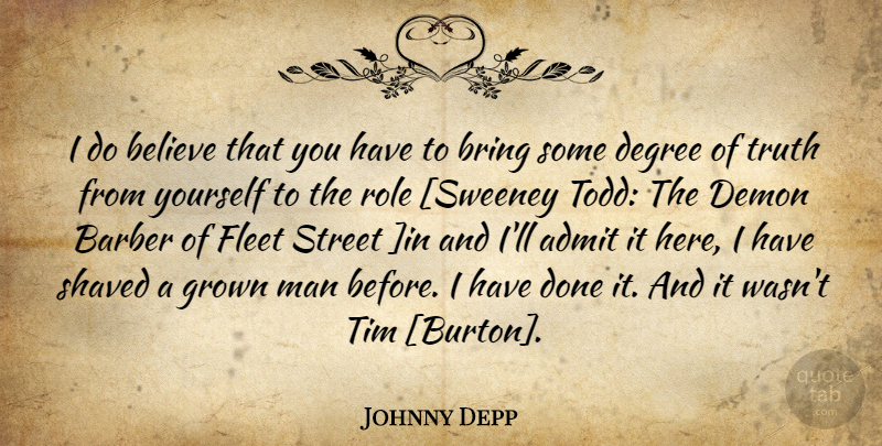 Johnny Depp Quote About Believe, Men, Roles: I Do Believe That You...
