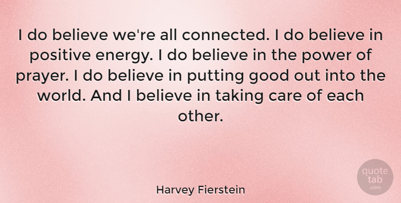 Harvey Fierstein Quote About Positive, Prayer, Life Changing: I Do Believe Were All...