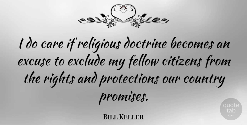 Bill Keller Quote About Country, Religious, Rights: I Do Care If Religious...